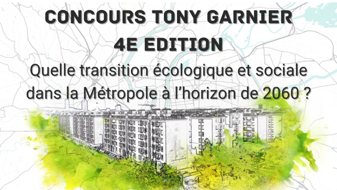 CONCOURS TONY GARNIER 4e EDITION Quelle transition écologique et sociale dans la Métropole à l’horizon de 2060 .png